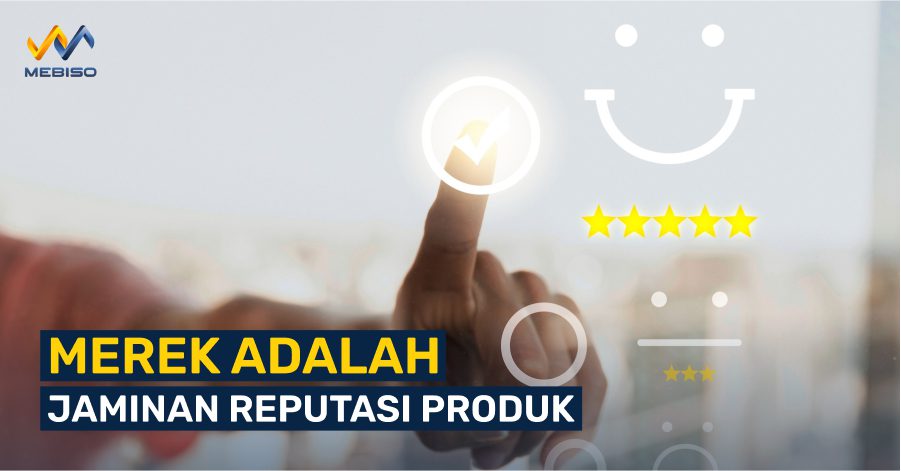 Merek Adalah Jaminan Reputasi Produk