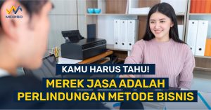 Kamu Harus Tahu! Merek Jasa Adalah Perlindungan Metode Bisnis