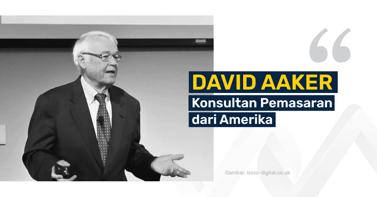 Pahami Ekuitas Merek Adalah Media Untuk Meningkatkan Keuntungan - David A. Aaker