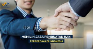 Memilih Jasa Pembuatan HAKI Terpercaya di Indonesia