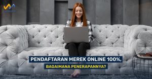 Pendaftaran Merek Online 100%, Bagaimana Penerapannya