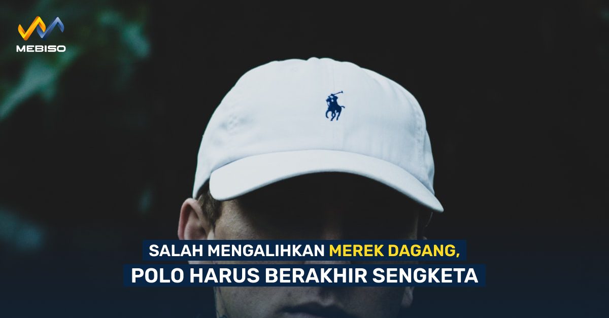 Salah Mengalihkan Merek Dagang, Polo Harus Berakhir Sengketa