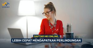 Daftar HKI Online, Lebih Cepat Mendapatkan Perlindungan