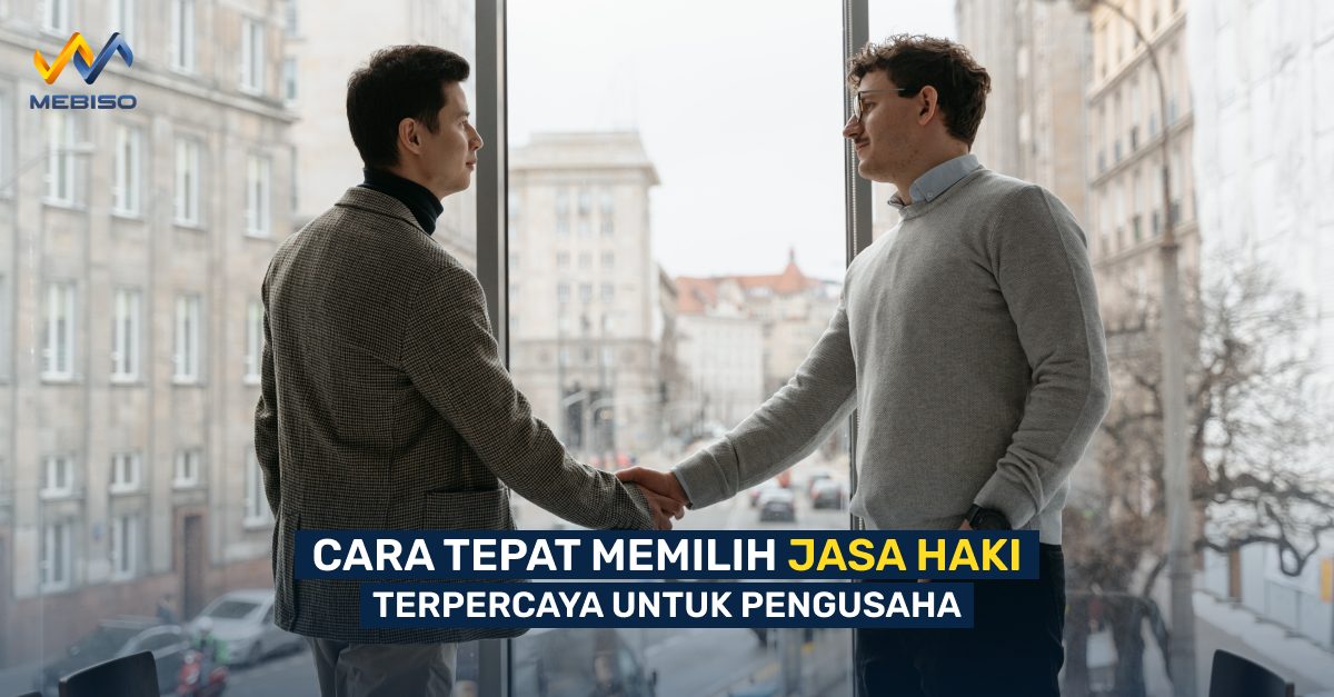 Cara Tepat Memilih Jasa HAKI Terpercaya untuk Pengusaha