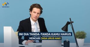 Ini Dia Tanda-Tanda Kamu Harus Mencari Jasa Urus HAKI