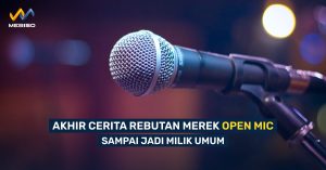 Akhir Cerita Rebutan Merek Open Mic Sampai Jadi Milik Umum