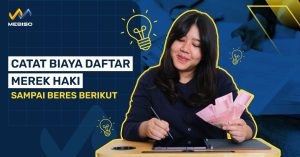 Catat Biaya Daftar Merek HAKI Sampai Beres Berikut