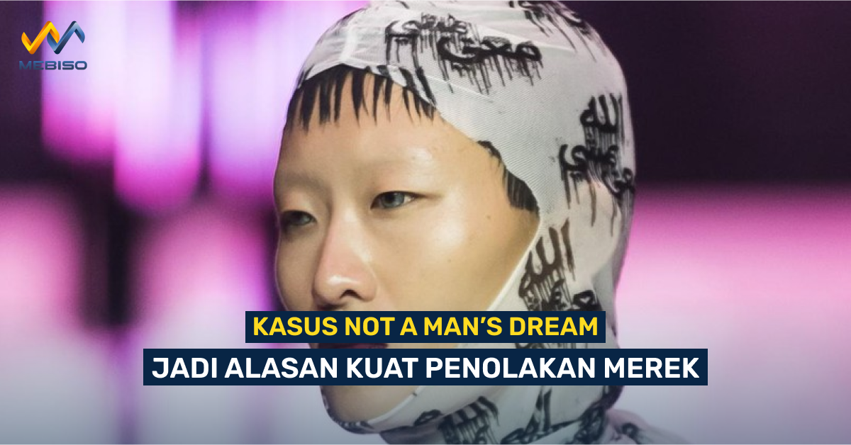 Kasus Not A Man’s Dream, Jadi Alasan Kuat Penolakan Merek