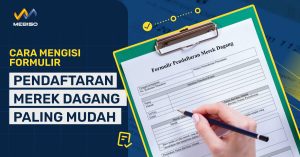 Cara Mengisi Formulir Pendaftaran Merek Dagang Paling Mudah