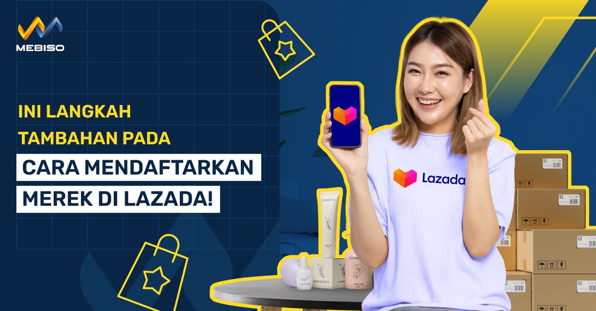 Ini Langkah Tambahan Cara Mendaftarkan Merek Di Lazada!