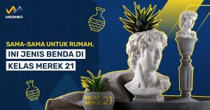 Sama-Sama Untuk Rumah, Ini Jenis Benda Di Kelas Merek 21