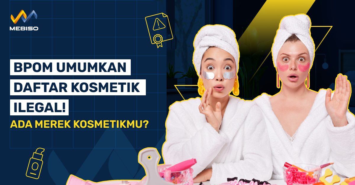 BPOM Umumkan Daftar Kosmetik Ilegal - Ada Merek Kosmetikmu