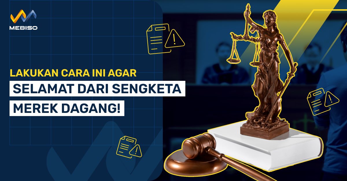 Lakukan Cara Ini Agar Selamat Dari Sengketa Merek Dagang