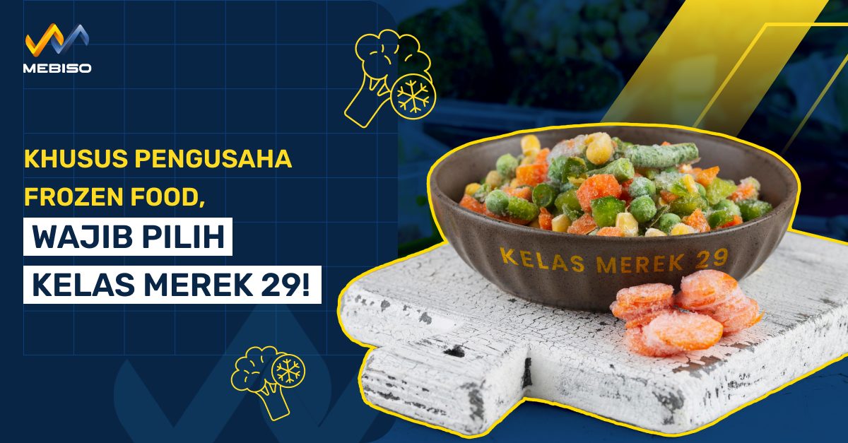 Khusus Pengusaha Frozen Food, Wajib Pilih Kelas Merek 29