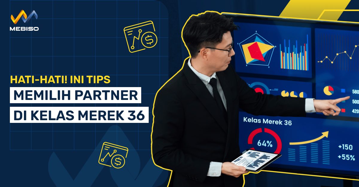 Hati-Hati! Ini Tips Memilih Partner Di Kelas Merek 36