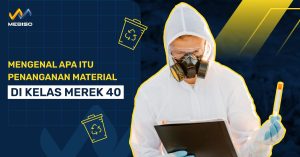 Mengenal Apa Itu Penanganan Material Di Kelas Merek 40