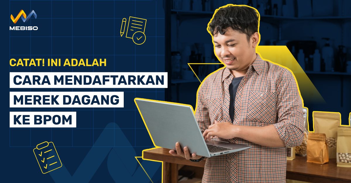 Catat! Cara Mendaftarkan Merek Dagang Ke BPOM Berikut