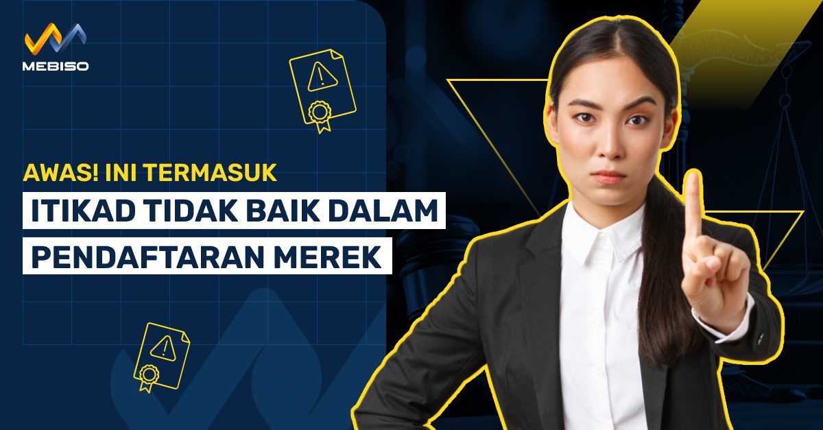 Awas! Ini Termasuk Itikad Tidak Baik Dalam Pendaftaran Merek