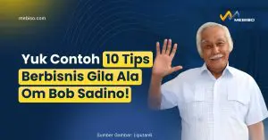 Yuk Contoh 10 Tips Berbisnis Gila Ala Om Bob Sadino