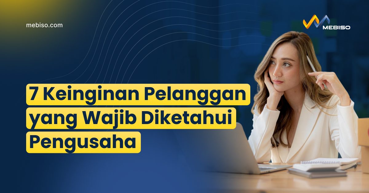 7 Keinginan Pelanggan Yang Wajib Diketahui Pengusaha