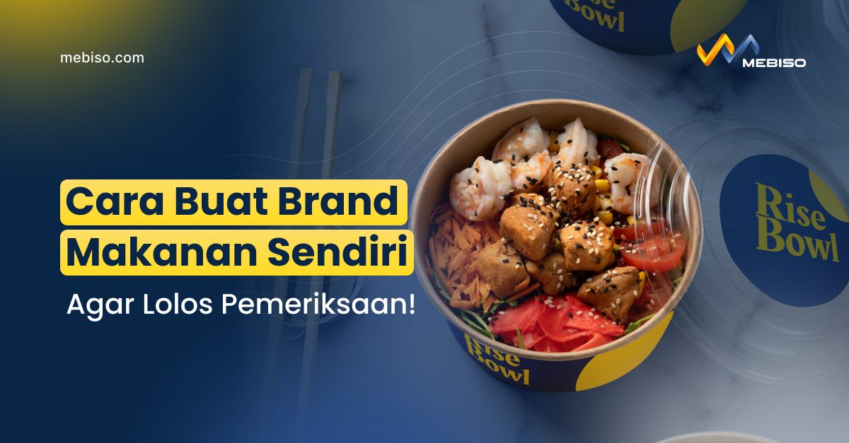 Cara Buat Brand Makanan Sendiri Agar Lolos Pemeriksaan!