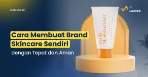 Cara Membuat Brand Skincare Sendiri