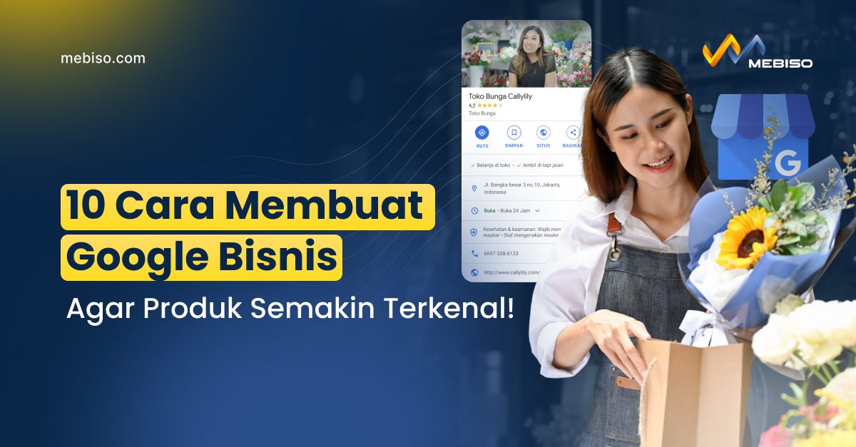 10 Cara Membuat Google Bisnis agar Produk Semakin Terkenal!