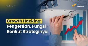 Growth Hacking: Pengertian, Fungsi Berikut Strateginya