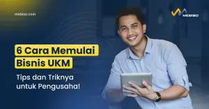 6 Cara Memulai Bisnis UKM: Tips dan Triknya untuk Pengusaha!