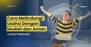 Cara Melindungi Usaha Dengan Mudah dan Aman untuk Pebisnis!