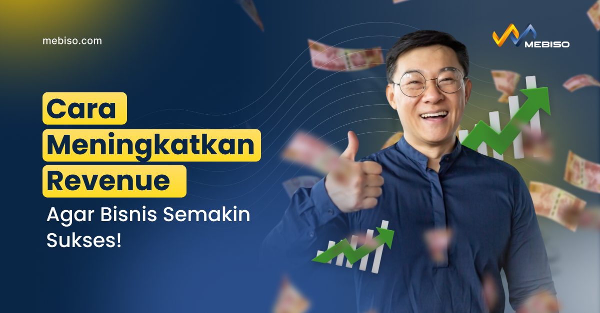 Cara Meningkatkan Revenue Agar Bisnis Semakin Sukses!