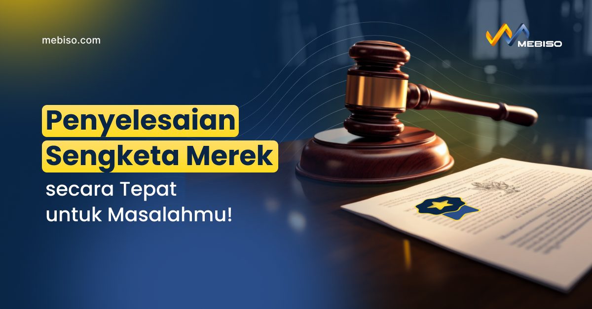 Cara Penyelesaian Sengketa Merek Yang Tepat untuk Masalahmu!