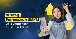 Strategi Pemasaran UMKM Cara Cepat Agar Bisnis Naik Kelas