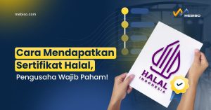 Cara Mendapatkan Sertifikat Halal, Pengusaha Wajib Paham!