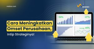 Cara Meningkatkan Omset Perusahaan, Intip Strateginya!