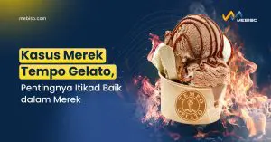 Kasus Merek Tempo Gelato, Pentingnya Itikad Baik dalam Merek