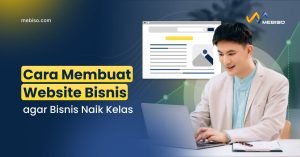 Cara Membuat Website Bisnis agar Bisnis Naik Kelas