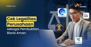 Cek Legalitas Perusahaan sebagai Pembuktian Bisnis Aman