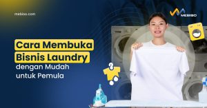 Cara Membuka Bisnis Laundry dengan Mudah untuk Pemula