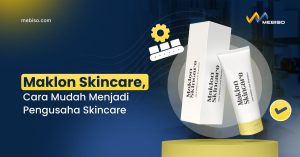 Maklon Skincare, Cara Mudah Menjadi Pengusaha Skincare