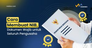 Cara Membuat NIB, Dokumen Wajib untuk Seluruh Pengusaha