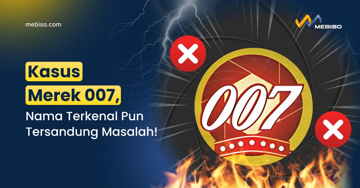 Kasus Merek 007, Nama Terkenal Pun Tersandung Masalah!