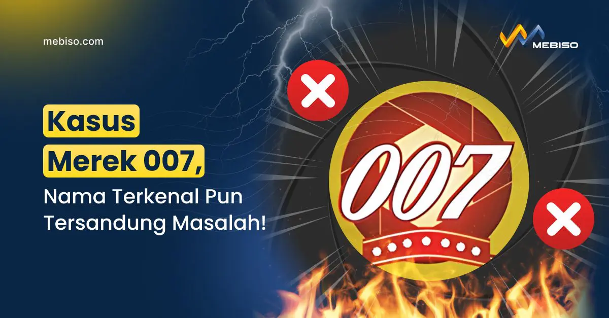 Kasus Merek 007, Nama Terkenal Pun Tersandung Masalah!