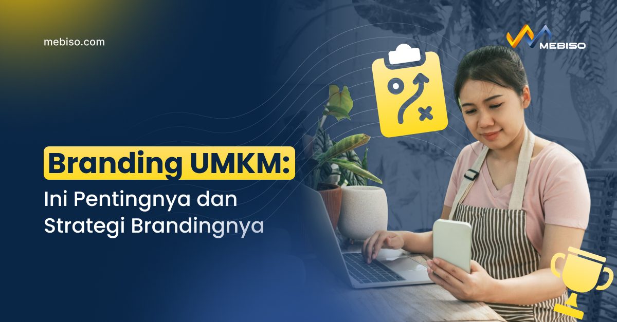 Branding UMKM: Ini Pentingnya dan Strategi Brandingnya