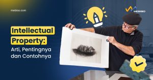 Intellectual Property: Arti, Pentingnya dan Contohnya