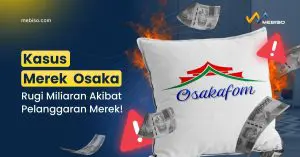 Kasus Merek Osaka, Rugi Miliaran Akibat Pelanggaran Merek!