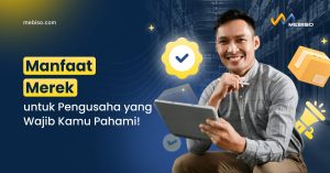 Manfaat Merek untuk Pengusaha yang Wajib Kamu Pahami!