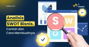 Analisis SWOT Bisnis, Contoh dan Cara Membuatnya