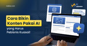 Cara Bikin Konten Pakai AI yang Harus Pebisnis Kuasai!