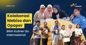 Kolaborasi Mebiso dan Opaper Bikin Kuliner Go Internasional
